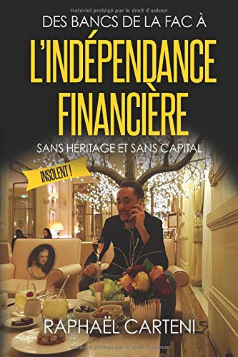 Télécharger Des bancs de la fac à l'indépendance financière: (sans héritage et sans capital) Livre PDF Gratuit