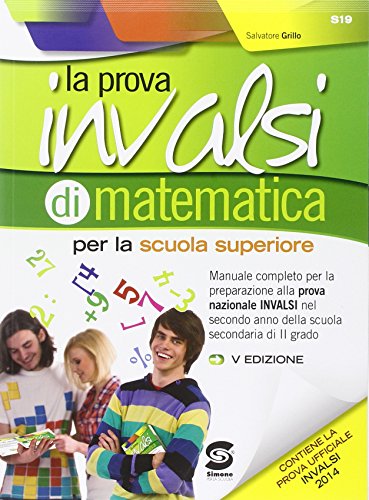 La prova INVALSI di matematica. Manuale completo per la preparazione alla prova nazionale Invalsi nel secondo anno della scuola secondaria di 2° grado La prova INVALSI di matematica. Manuale completo per la preparazione alla prova nazionale Invalsi nel secondo anno della scuola secondaria di 2° grado