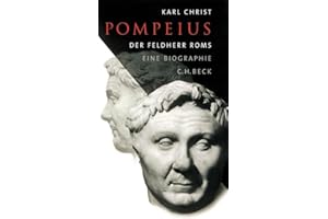 Pompeius: Der Feldherr Roms. Eine Biographie
