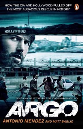 Argo How The Cia And Hollywood Pulled Off The Most Audacious Rescue In History Ebook Mendez Antonio Matt Baglio Amazon In Kindle Store