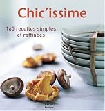 Image de Chic'issime : 160 recettes simples et raffinées