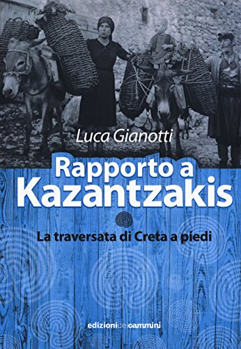 Rapporto a Kazantzakis. La traversata di Creta a piedi