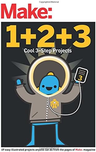 Make: Easy 1+2+3 Projects: From the Pages of Make: (Make: Technology on Your Time)