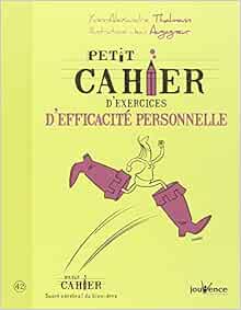 Amazon Fr Petit Cahier D Exercices D Efficacite Personnelle Thalmann Yves Alexandre Augagneur Jean Livres