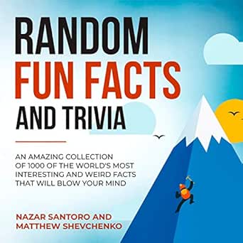 Random Fun Facts And Trivia An Amazing Collection Of 1000 Of The World S Most Interesting And Weird Facts That Will Blow Your Mind Crazy Knowledge Encyclopedia Book 1 Horbuch Download Amazon De Nazar Santoro Matthew Shevchenko Corey