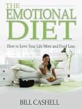 Image de The Emotional Diet - How to Love Your Life More and Food Less (English Edition)
