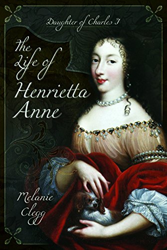 Download The Life of Henrietta Anne: Daughter of Charles I Download The Life of Henrietta Anne: Daughter of Charles I