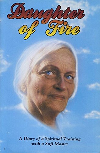 Daughter of Fire: A Diary of a Spiritual Training With a Sufi Master Daughter of Fire: A Diary of a Spiritual Training With a Sufi Master