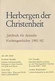 Herbergen der Christenheit 1981/82. Jahrbuch für deutsche Kirchengeschichte. In Verbindung mit Herbert von Hintzenstern, Helmar Junghans und Wolfgang Ullmann hrg. von Karlheinz Blaschke.