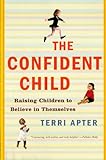 Image de The Confident Child: Raising Children to Believe in Themselves