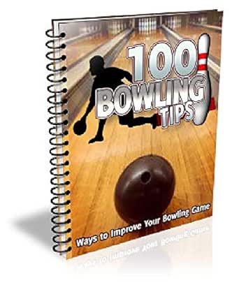 100 Conseils Pour Jouer Au Bowling Astuces Pour Ameliorer Votre Jeu De Bowling French Edition Ebook Os Books Amazon In Kindle Store