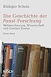 Image de Die Geschichte der Faust-Forschung: Weltanschauung, Wissenschaft und Goethes Drama