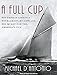 A Full Cup: Sir Thomas Lipton's Extraordinary Life and His Quest for the America's Cup by Michael D'Antonio, David Drummond