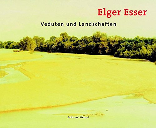 Elger Esser: Vedutas And Landscapes: Veduten und Landschaften