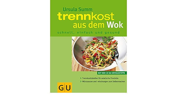 Trennkost Aus Dem Wok Schnell Einfach Und Gesund Amazon De Summ Ursula Bucher