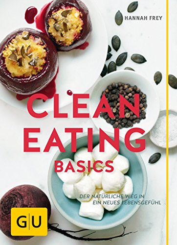 Download Clean Eating Basics: Der natürliche Weg für ein neues Lebensgefühl (GU Einzeltitel Gesunde Ernährung) Download Clean Eating Basics: Der natürliche Weg für ein neues Lebensgefühl (GU Einzeltitel Gesunde Ernährung)