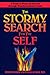 The Stormy Search for the Self: A Guide to Personal Growth through Transformational Crisis by 