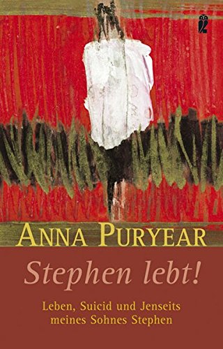 Stephen lebt!: Leben, Suizid und Jenseits meines Sohnes Stephen (Ullstein Taschenbuch)