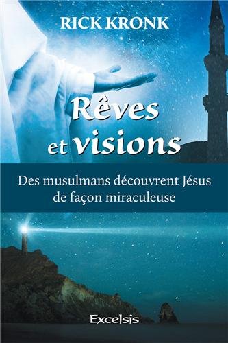 Télécharger Rêves et visions. Des musulmans découvrent Jésus de façon miraculeuse livre En ligne