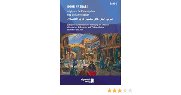 Afghanische Redensarten Und Volksweisheiten Band 2 Thematische Sammlungen Der Schonsten Afghanischen Sprichworter In Deutsch Und Dari Amazon De Noor Nazrabi Bucher Afghanische Redensarten Und Volksweisheiten Band 2 Thematische Sammlungen Der Schonsten Afghanischen Sprichworter In Deutsch Und Dari Amazon De Noor Nazrabi Bucher