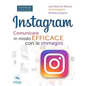 Instagram. Comunicare in modo efficace con le immagini