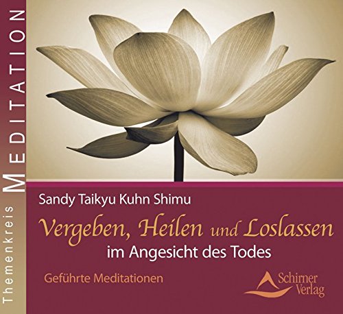 Download Vergeben, Heilen und Loslassen im Angesicht des Todes - Geführte Meditationen Download Vergeben, Heilen und Loslassen im Angesicht des Todes - Geführte Meditationen