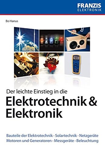 Der leichte Einstieg in die Elektrotechnik und Elektronik