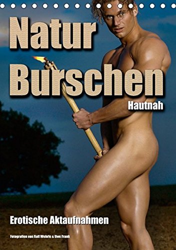 Naturburschen Hautnah (Tischkalender 2018 DIN A5 hoch): Ästhetische männliche Aktfotografien (Monatskalender, 14 Seiten ) (CALVENDO Menschen)