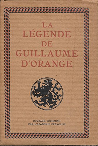 La légende de guillaume d'orange. renouvelée par paul tuffrau. La légende de guillaume d'orange. renouvelée par paul tuffrau.