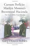 Image de Cursum Perficio, Marilyn Monroe's Brentwood Hacienda: Marilyn Monroe Brentwood Hacienda: The Story of Her Final Months
