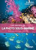 Image de Les secrets de la photo sous-marine : Technique-esthétique-créativité
