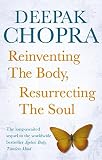 Image de Reinventing the Body, Resurrecting the Soul: How to Create a New Self