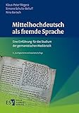 Image de Mittelhochdeutsch als fremde Sprache: Eine Einführung für das Studium der germanistischen Mediävistik