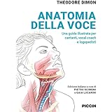 Anatomia della voce. Una guida illustrata per cantanti, vocal coach e logopedisti