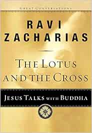 The Lotus And The Cross Jesus Talks With Buddha Great Conversations Band 1 Amazon De Zacharias Ravi Fremdsprachige Bucher