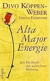 Alta Major Energie: Die Heilkraft der aufrechten Haltung (0) by 