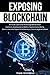 Produktbild Exposing Blockchain: An Inside Look at the Technology Behind Smart Contracts, Cryptocurrency Wallets, Cryptocurrency Mining, Bitcoin, and other Digital Coins (Ethereum, Litecoin, Ripple and More)