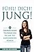 Fühl! Dich! Jung!: 7 überraschende Techniken wie Sie Ihre Zeit zurückdrehen können by Cynthia Buschmann