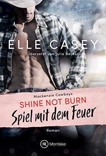 Shine Not Burn - Spiel mit dem Feuer (Mackenzie Cowboys 1)