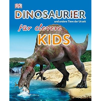 Dinosaurier und andere Tiere der Urzeit für clevere Kids
