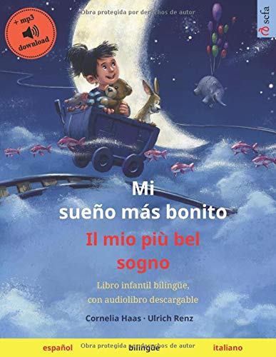 Mi sueño más bonito - Il mio più bel sogno : Libro infantil bilingüe con audiolibro mp3 descargable, a partir de 3-4 años