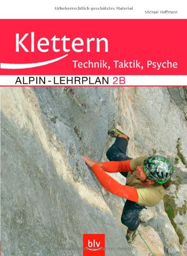 Download Alpin-Lehrplan 2b: Klettern - Technik, Taktik, Psyche Download Alpin-Lehrplan 2b: Klettern - Technik, Taktik, Psyche