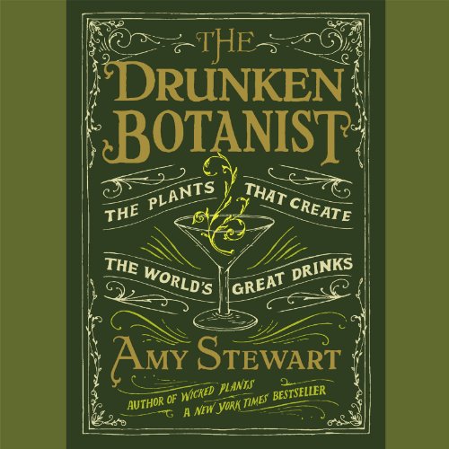 The Drunken Botanist: The Plants That Create the World's Great Drinks The Drunken Botanist: The Plants That Create the World's Great Drinks