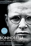Bonhoeffer: Pastor, Martyr, Prophet, Spy: A Righteous Gentile vs. the Third Reich by 