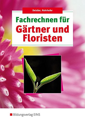 Download Fachrechnen für Gärtner und Floristen: Schülerband Download Fachrechnen für Gärtner und Floristen: Schülerband