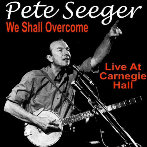 We Shall Pete Seeger Live At Carnegie Hall by Pete Seeger on Amazon Music Amazon.co.uk