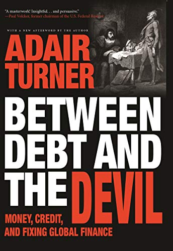 Between Debt and the Devil: Money, Credit, and Fixing Global Finance (English Edition)