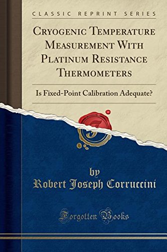 Preisvergleich Produktbild Cryogenic Temperature Measurement with Platinum Resistance Thermometers: Is Fixed-Point Calibration Adequate (Classic Reprint)