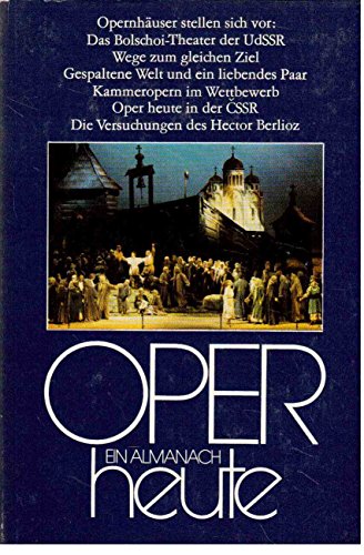 Oper heute : Ein Almanach der Musikbühne. Band 4.