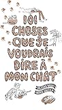 101 choses que je voudrais dire à mon chat